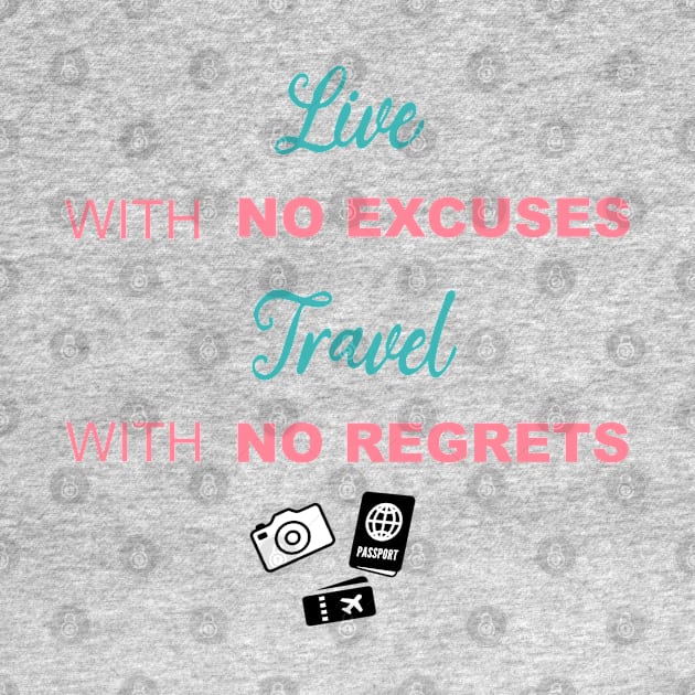 Live with no excuses, Travel with no regrets by shallotman